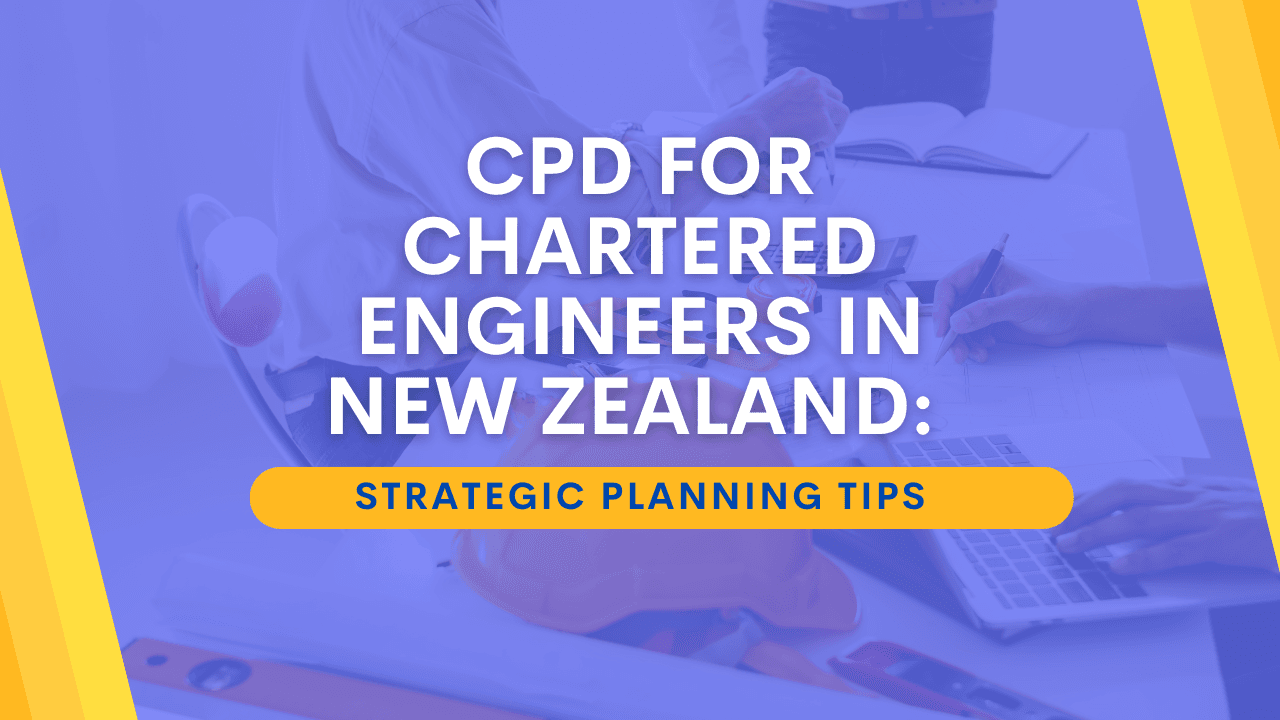 CPD for Chartered Engineers in New Zealand: Strategic Planning Tips
